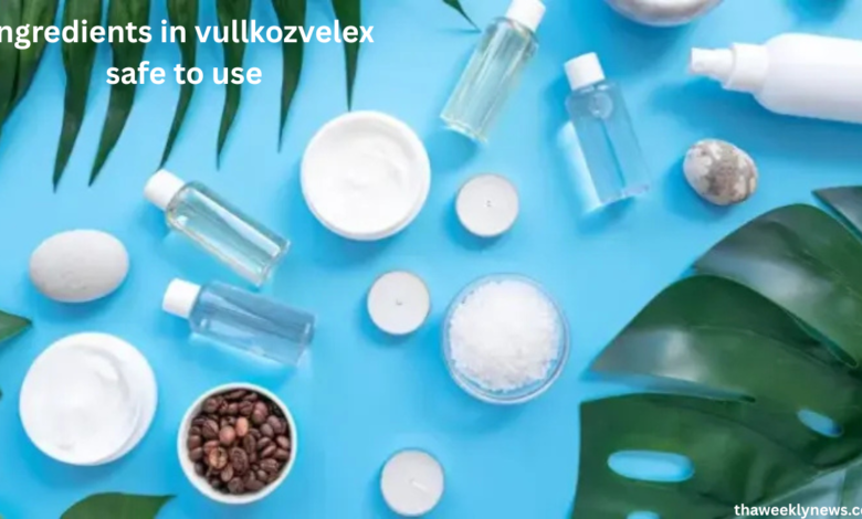 ingredients in vullkozvelex safe to use