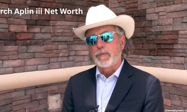 arch aplin iii net worth